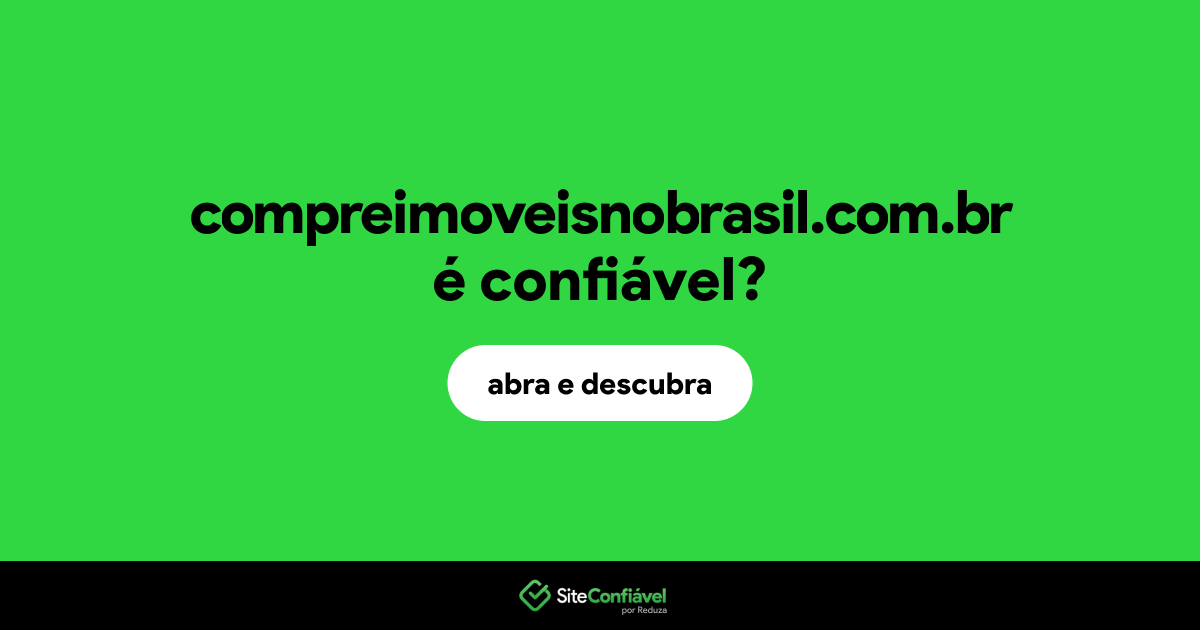 O site compreimoveisnobrasil.com.br é confiável?