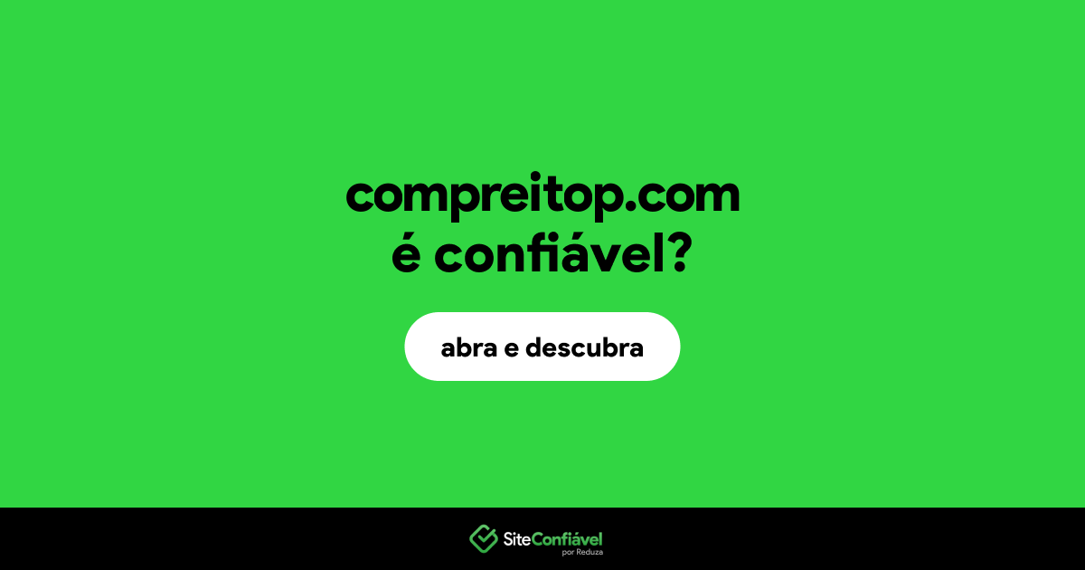 O site compreitop.com é confiável?