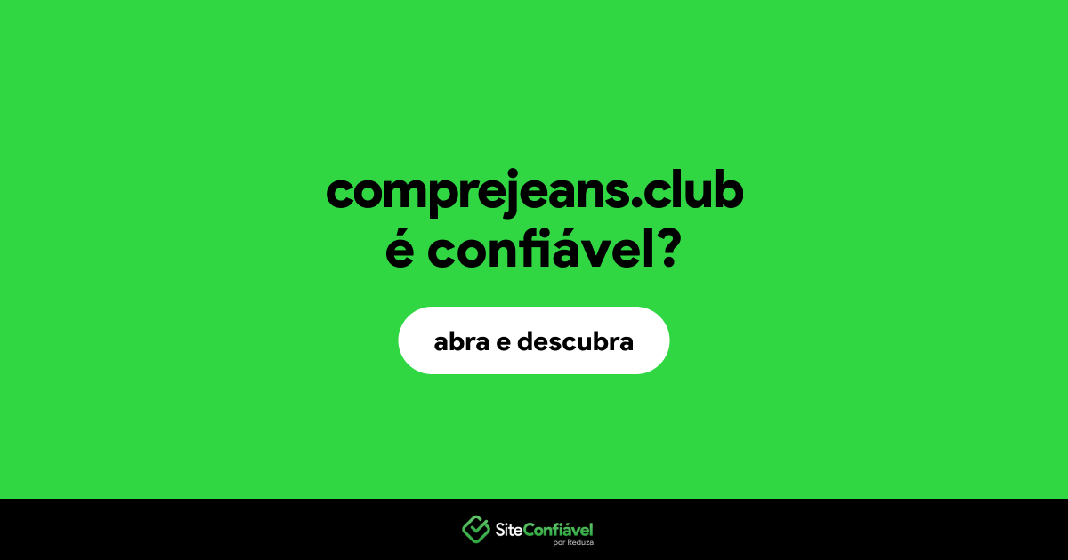 O site comprejeans.club é confiável?