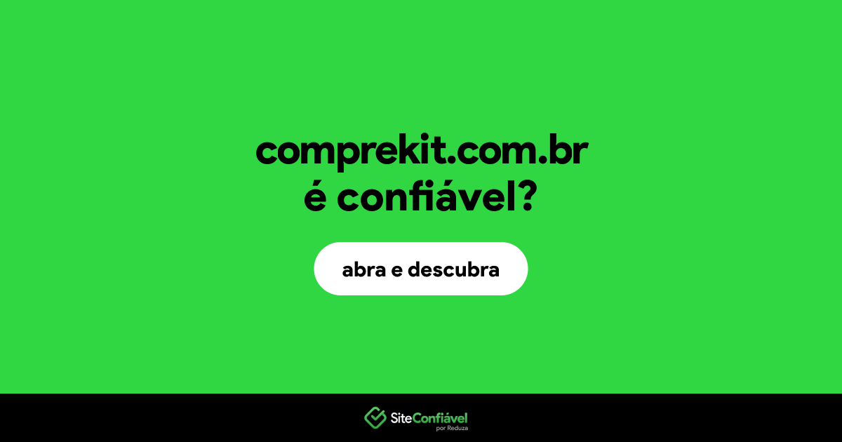 O site comprekit.com.br é confiável?
