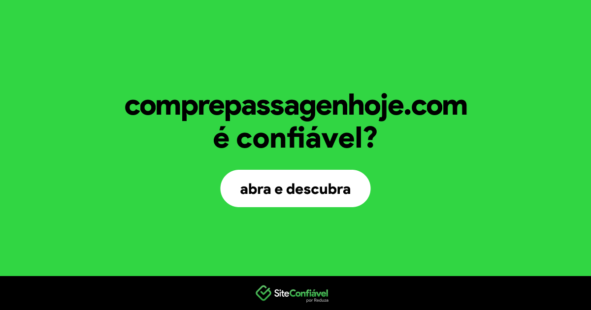 O site comprepassagenhoje.com é confiável?