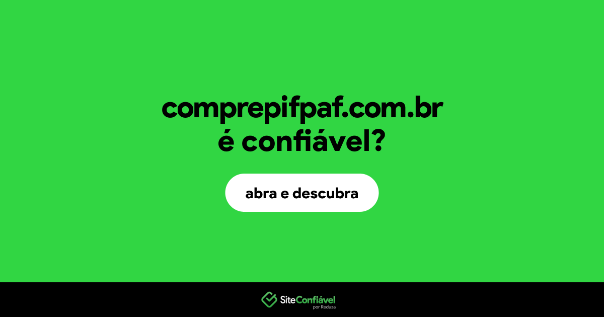 O site comprepifpaf.com.br é confiável?