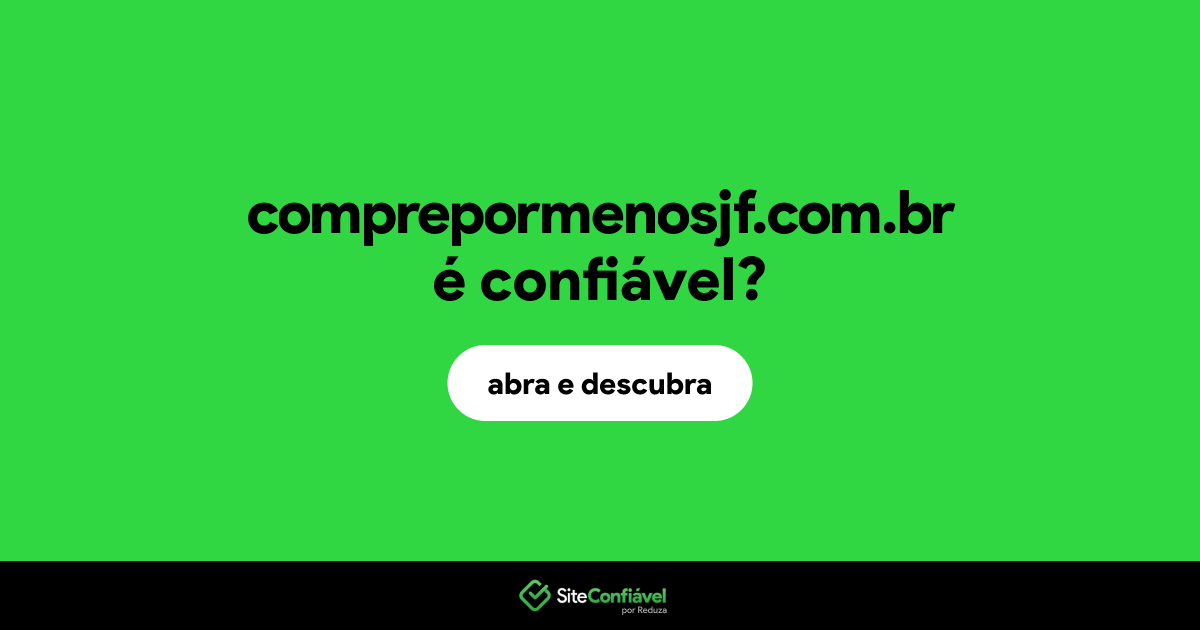 O site comprepormenosjf.com.br é confiável?