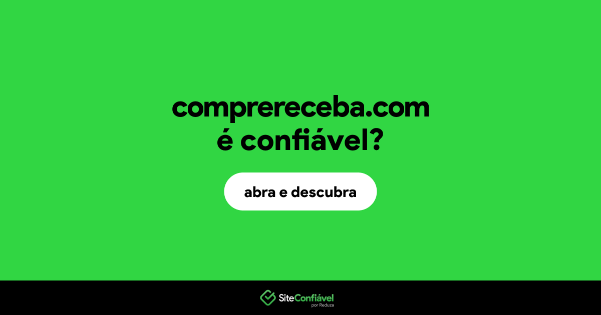 O site comprereceba.com é confiável?