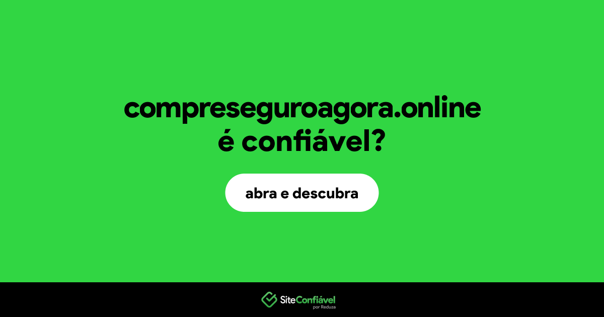 O site compreseguroagora.online é confiável?