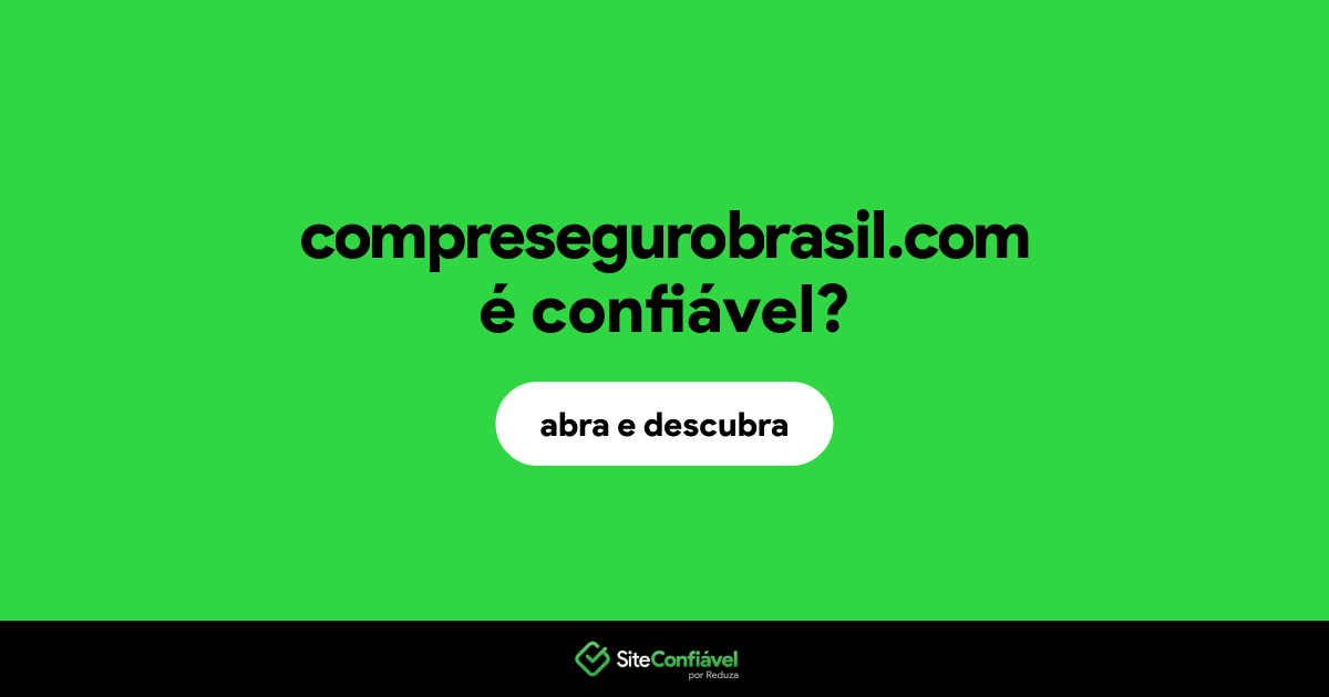 O site compresegurobrasil.com é confiável?