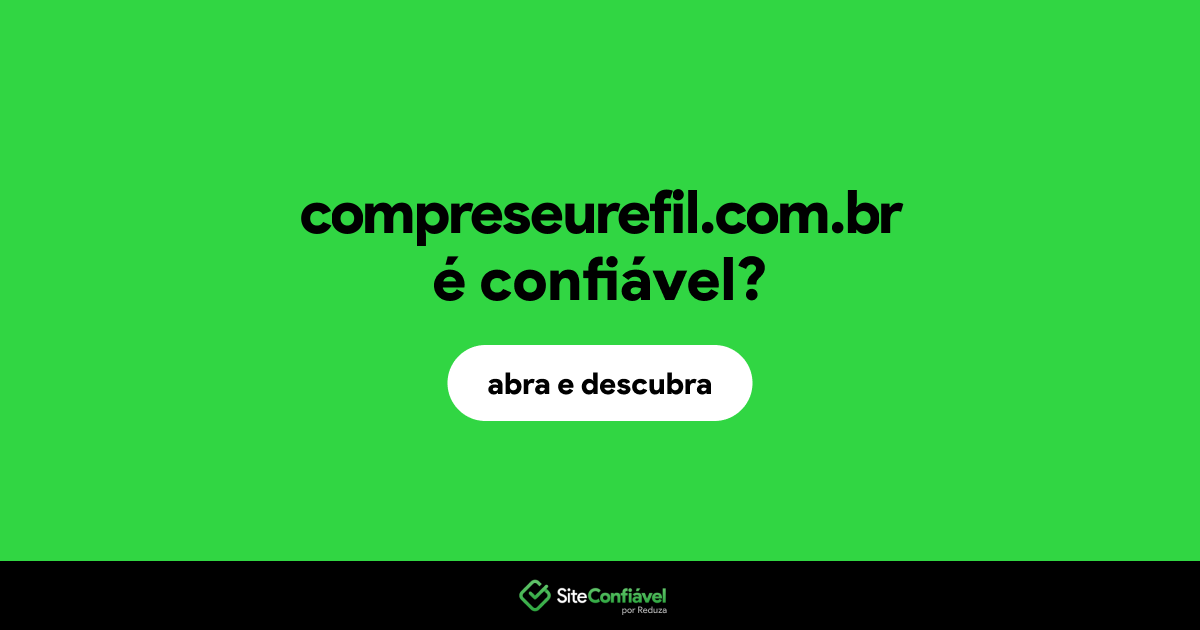 O site compreseurefil.com.br é confiável?
