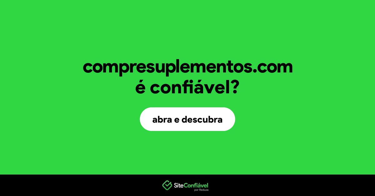 O site compresuplementos.com é confiável?