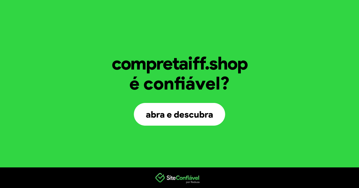 O site compretaiff.shop é confiável?