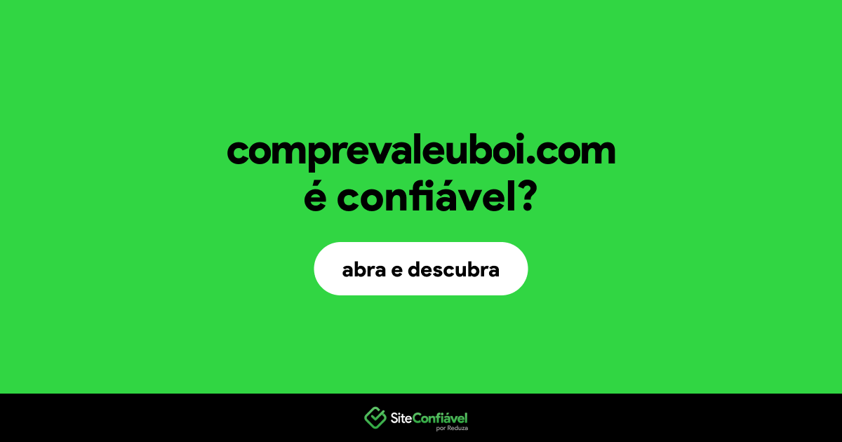 O site comprevaleuboi.com é confiável?