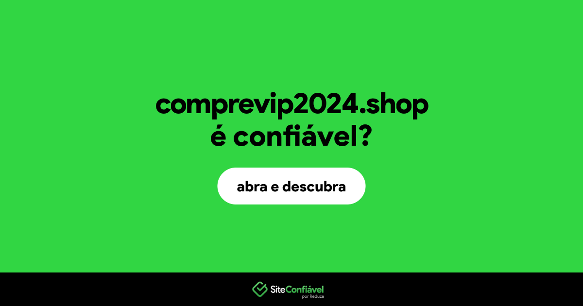 O site comprevip2024.shop é confiável?