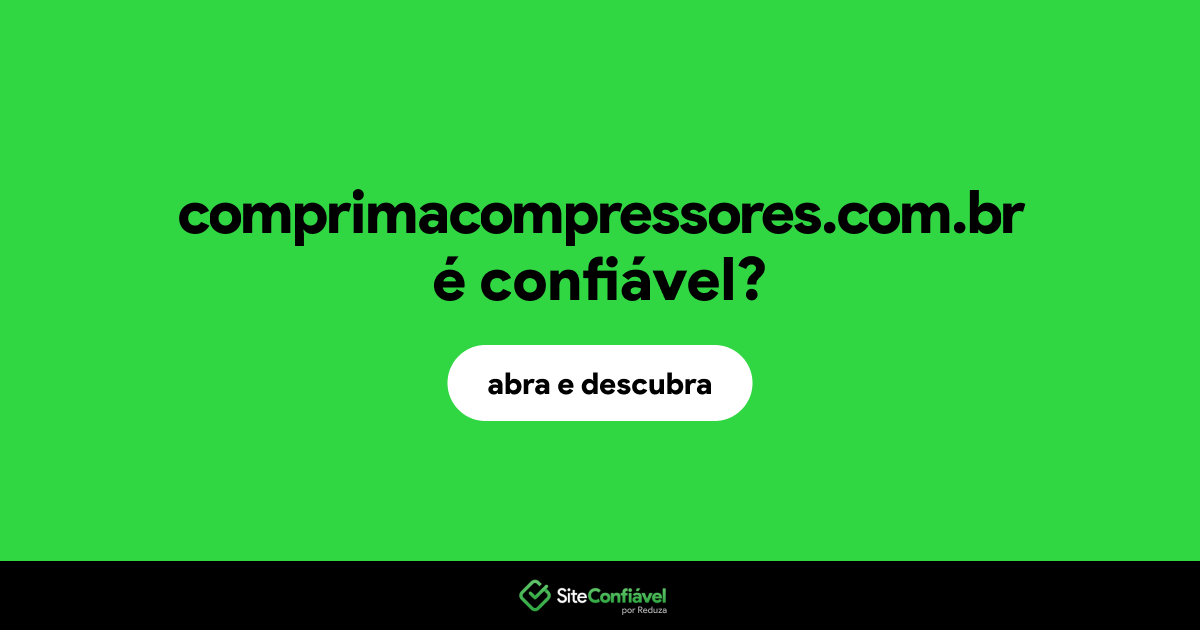 O site comprimacompressores.com.br é confiável?