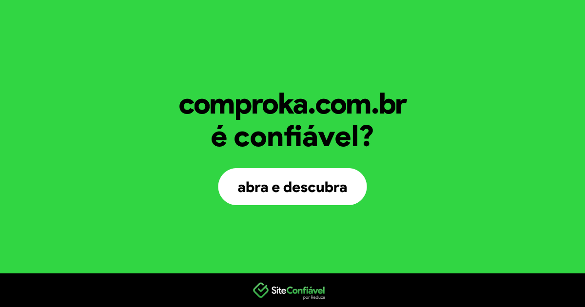 O site comproka.com.br é confiável?