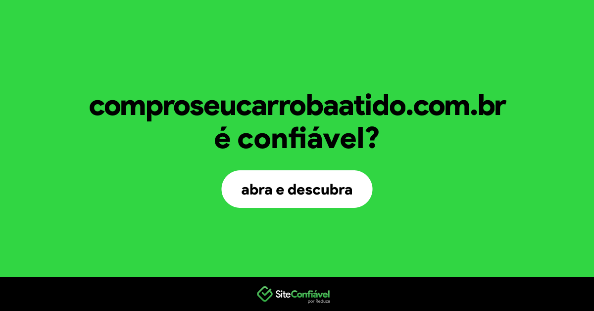 O site comproseucarrobaatido.com.br é confiável?