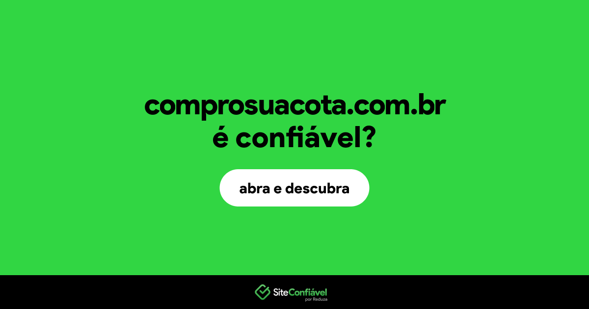 O site comprosuacota.com.br é confiável?