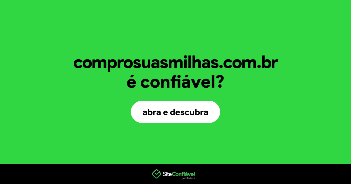 O site comprosuasmilhas.com.br é confiável?