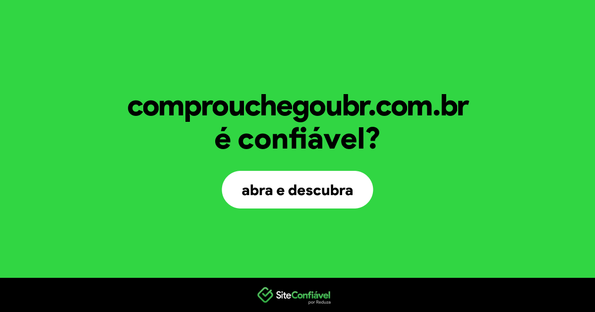 O site comprouchegoubr.com.br é confiável?