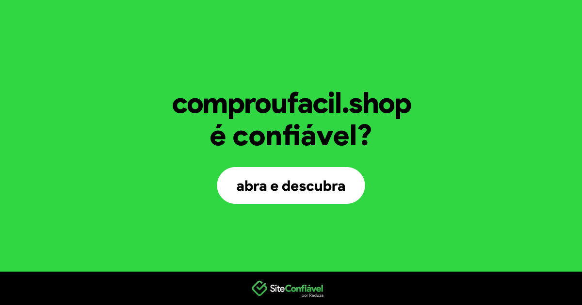 O site comproufacil.shop é confiável?