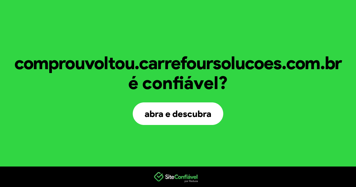 O site comprouvoltou.carrefoursolucoes.com.br é confiável?