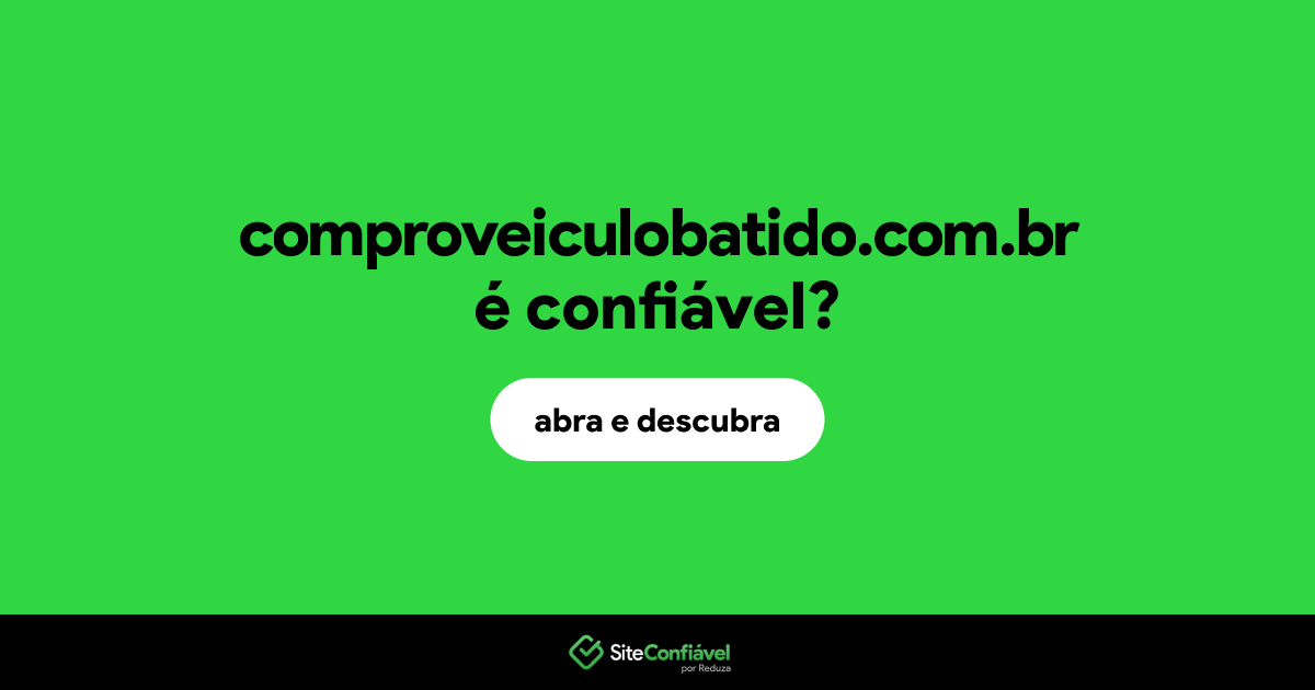 O site comproveiculobatido.com.br é confiável?