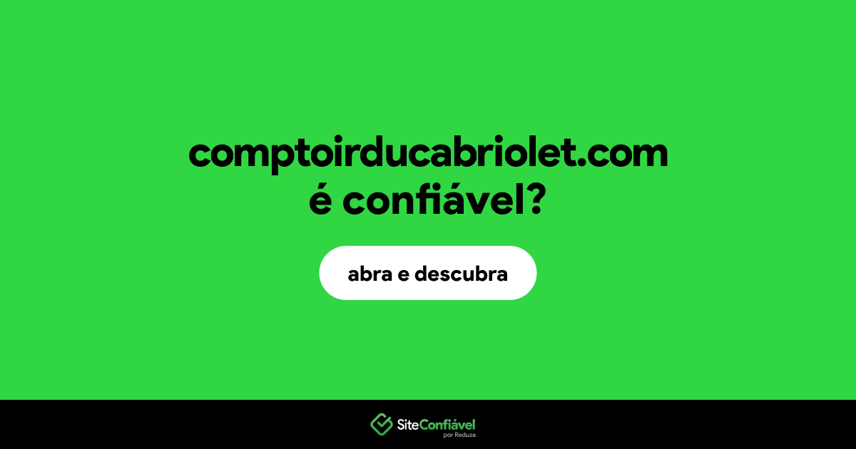 O site comptoirducabriolet.com é confiável?