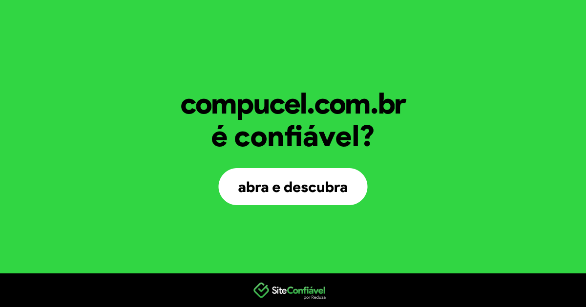 O site compucel.com.br é confiável?