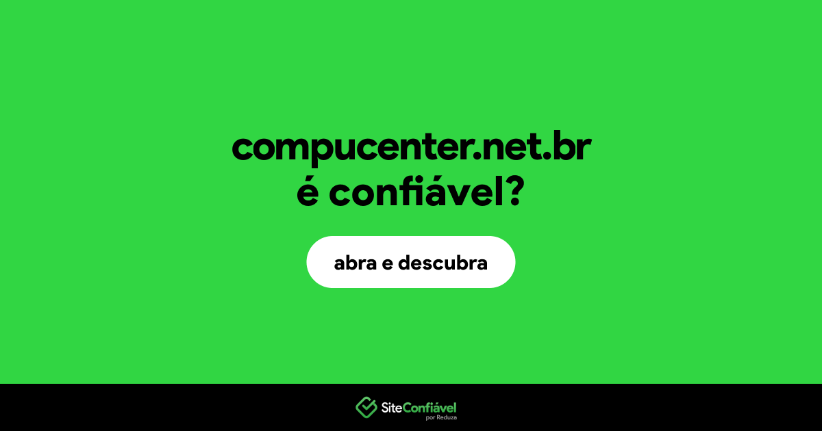 O site compucenter.net.br é confiável?