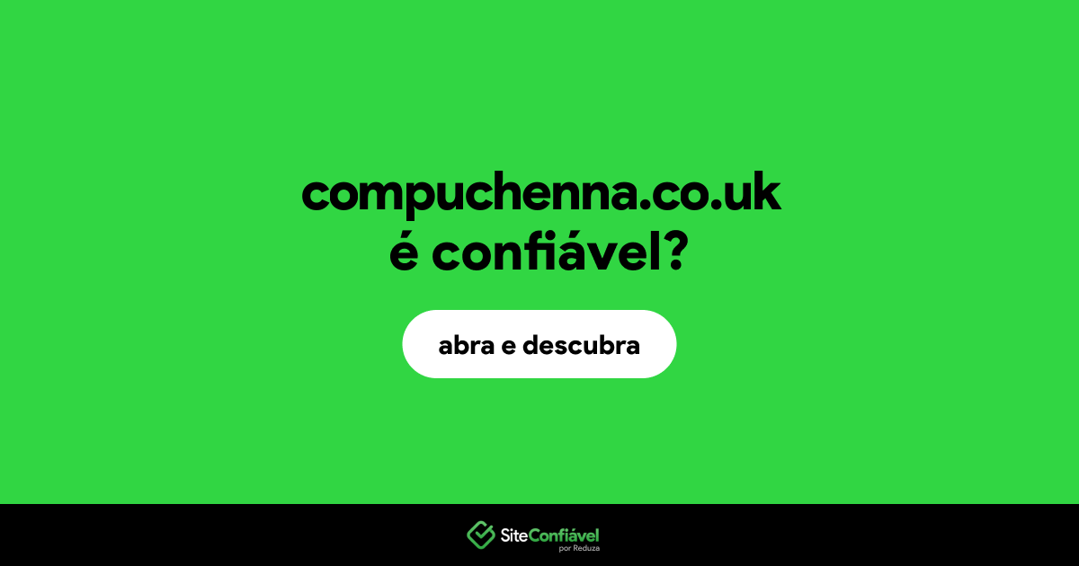 O site compuchenna.co.uk é confiável?