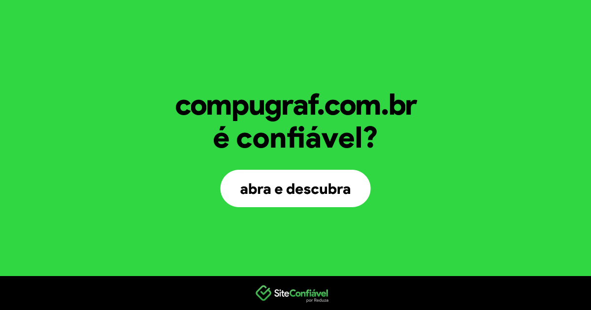 O site compugraf.com.br é confiável?