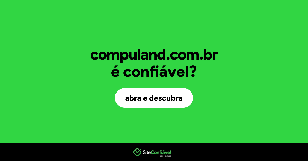 O site compuland.com.br é confiável?