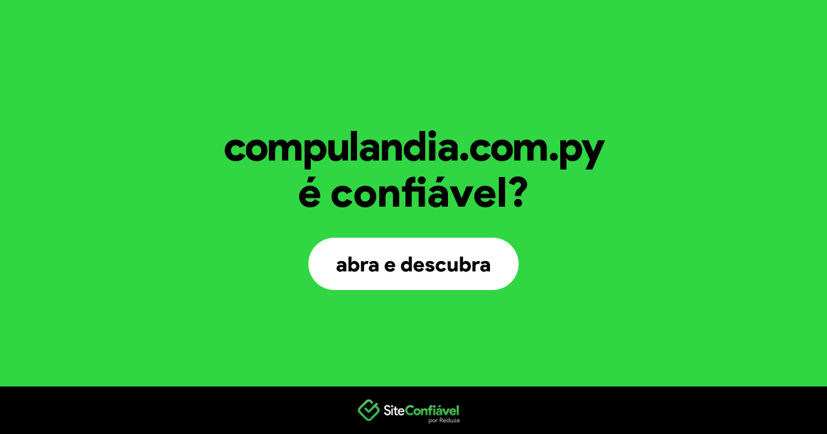 O site compulandia.com.py é confiável?
