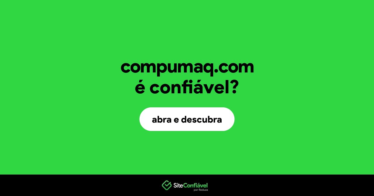 O site compumaq.com é confiável?