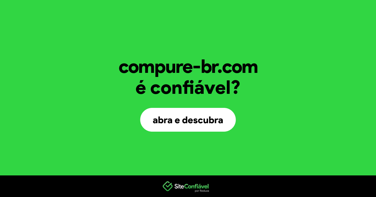 O site compure-br.com é confiável?
