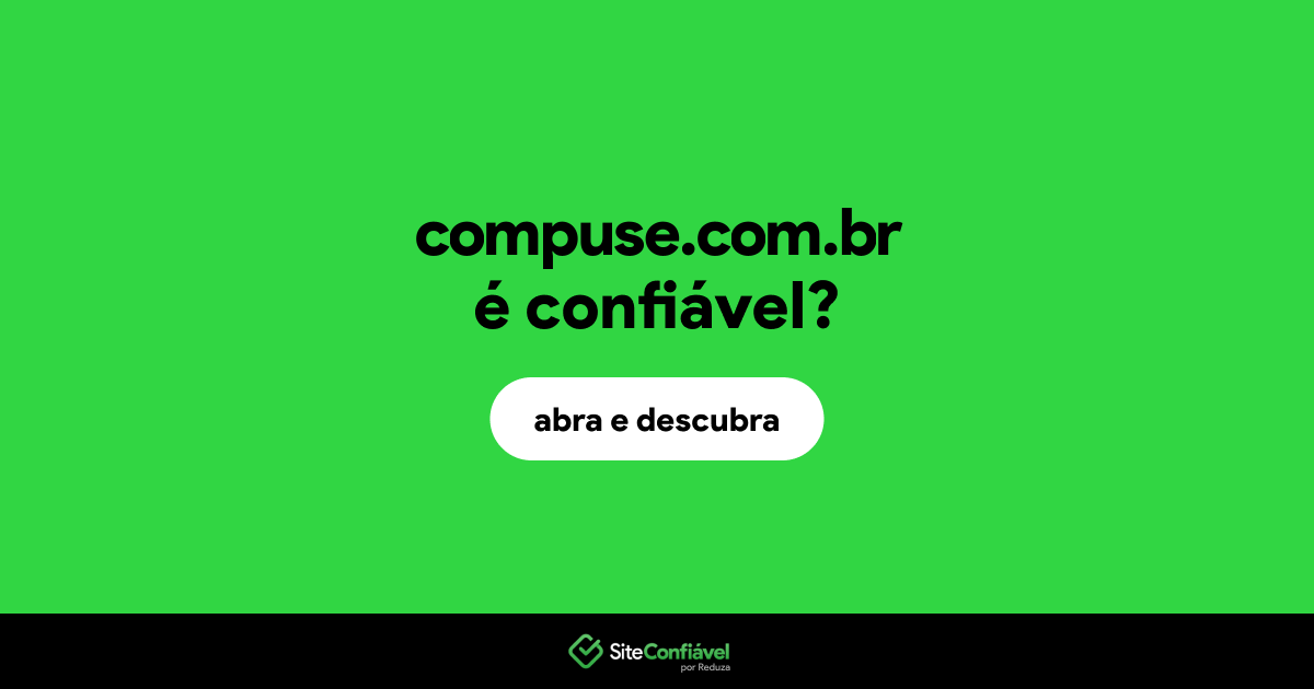 O site compuse.com.br é confiável?