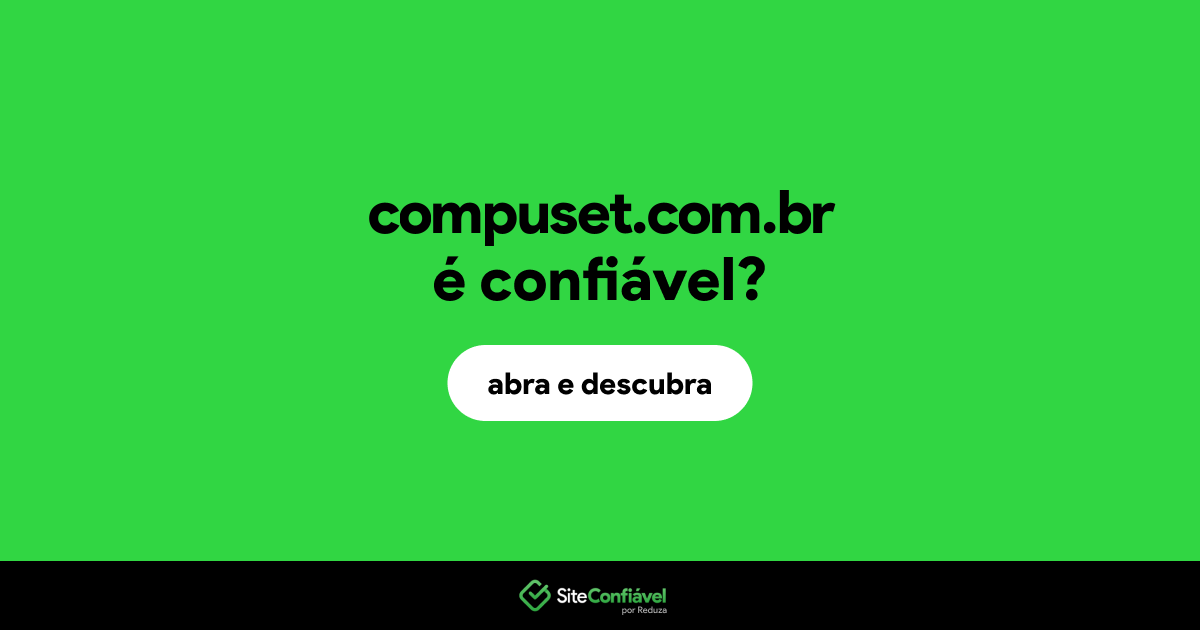 O site compuset.com.br é confiável?