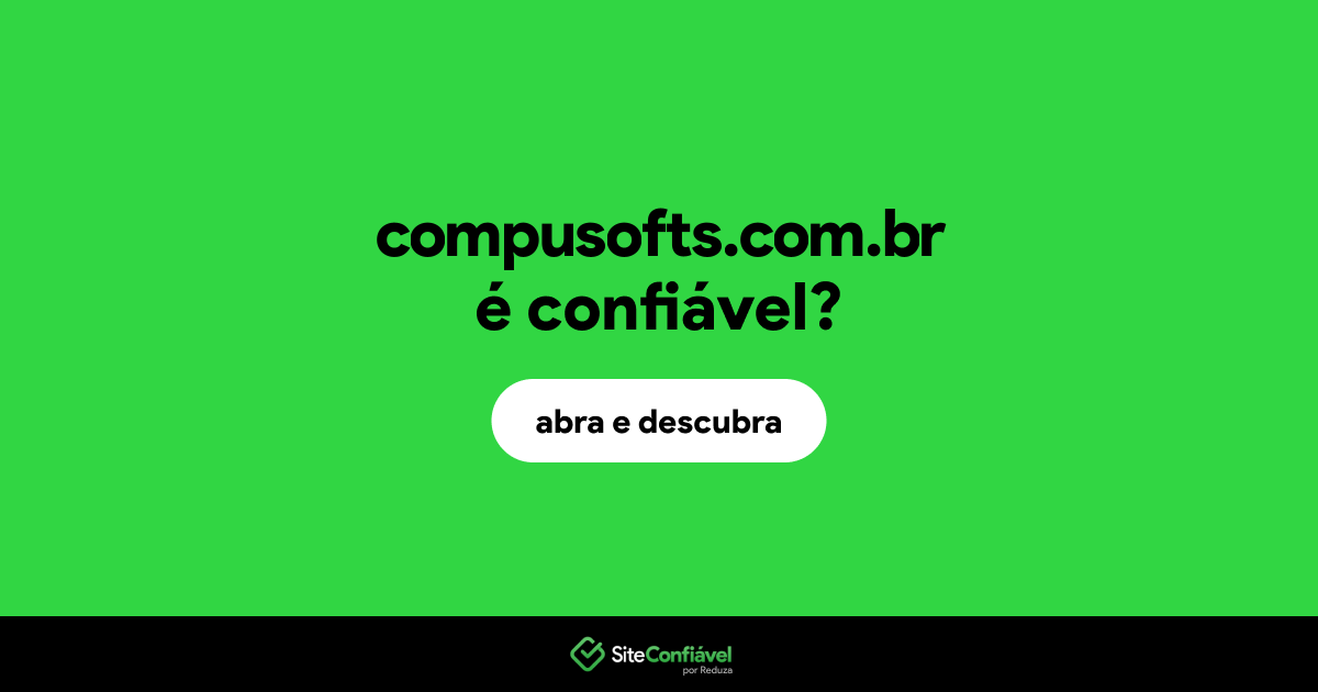 O site compusofts.com.br é confiável?