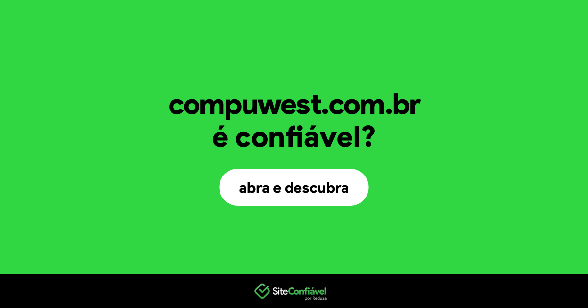 O site compuwest.com.br é confiável?