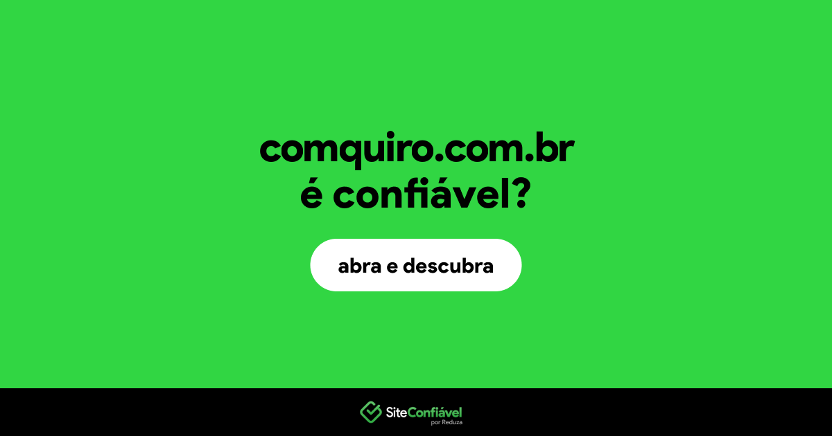 O site comquiro.com.br é confiável?