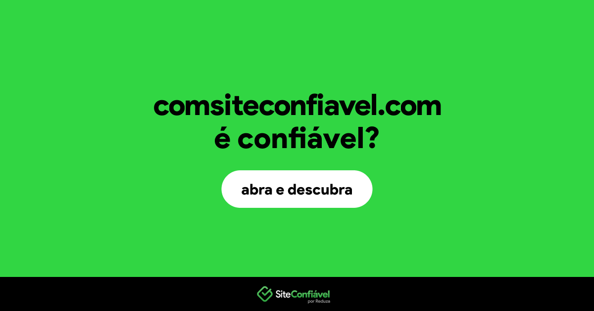 O site comsiteconfiavel.com é confiável?