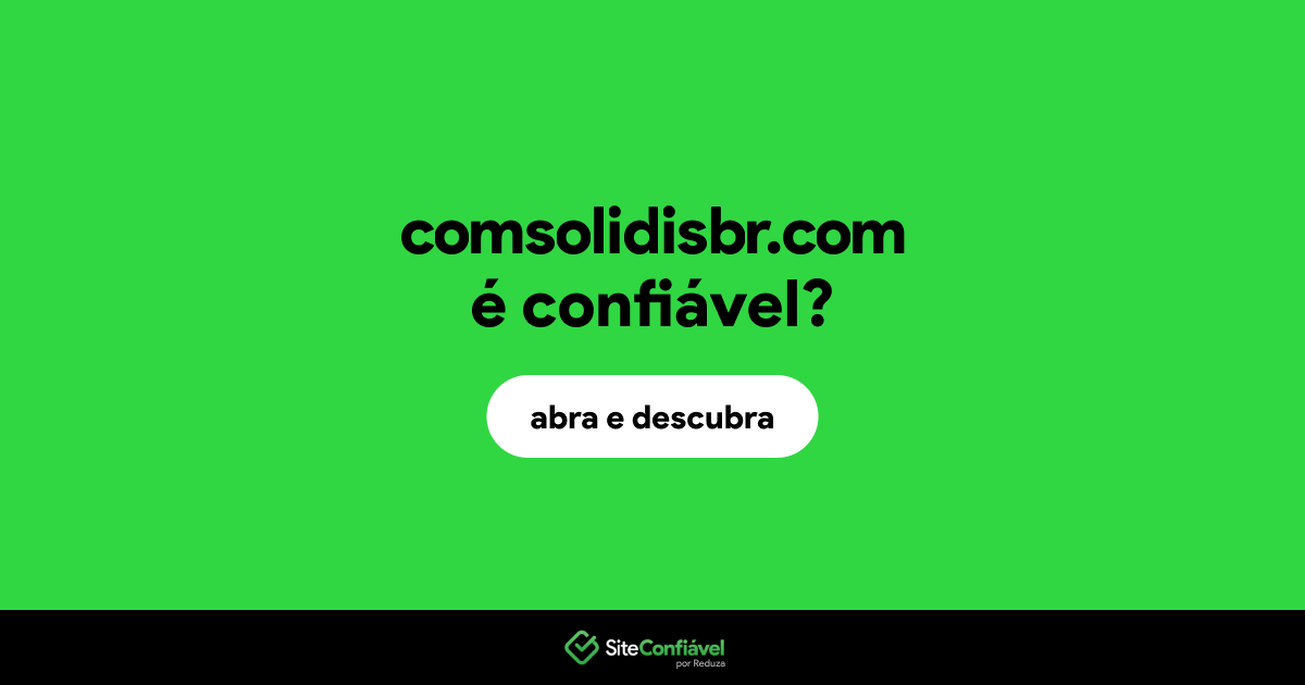 O site comsolidisbr.com é confiável?