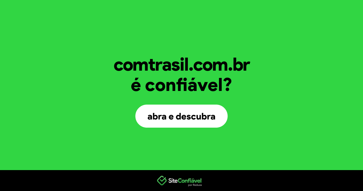 O site comtrasil.com.br é confiável?