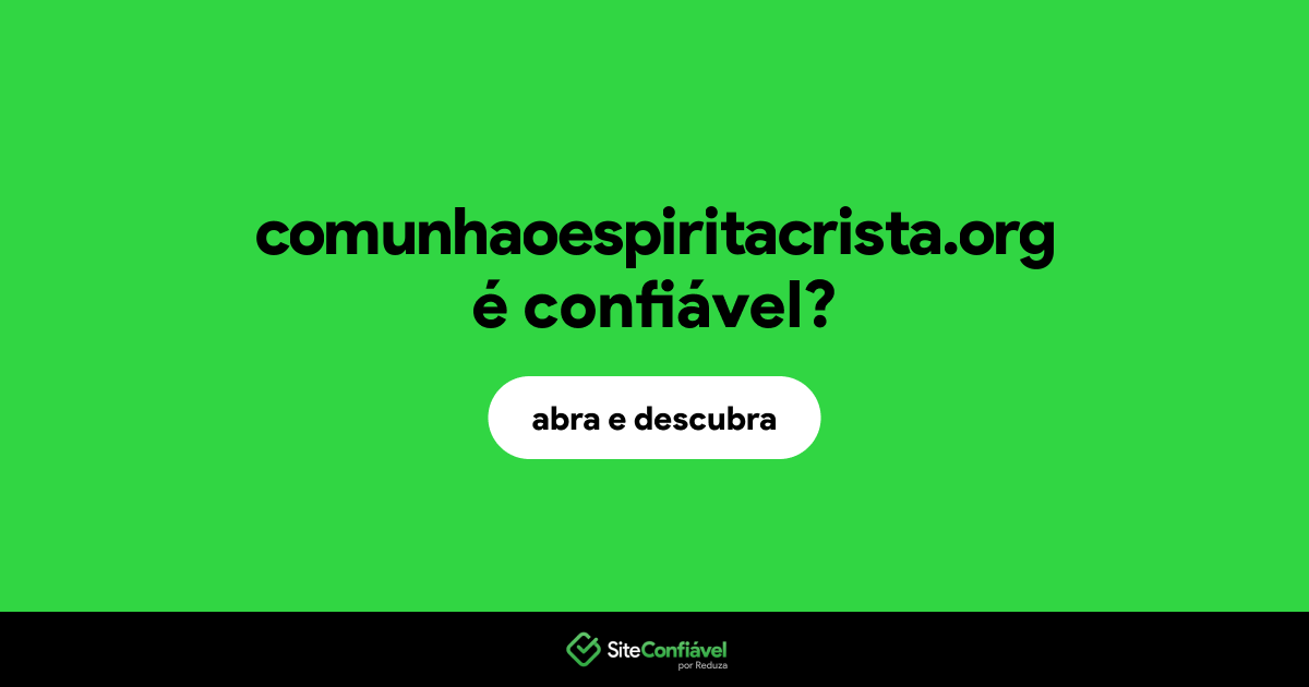 O site comunhaoespiritacrista.org é confiável?
