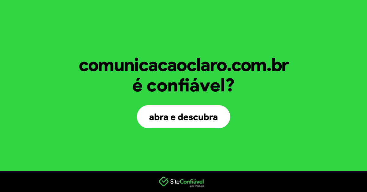 O site comunicacaoclaro.com.br é confiável?