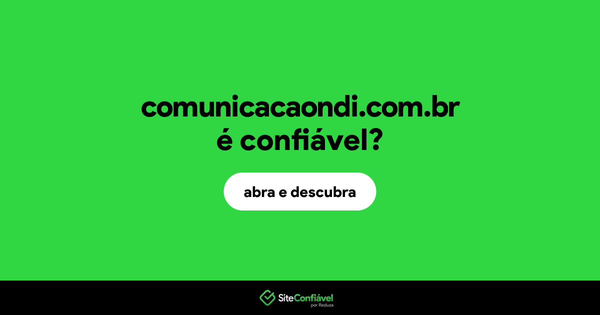 O site comunicacaondi.com.br é confiável?
