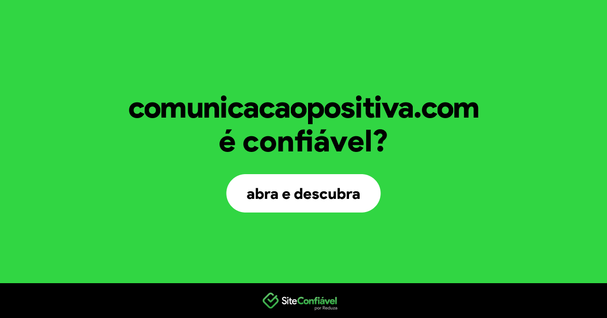 O site comunicacaopositiva.com é confiável?