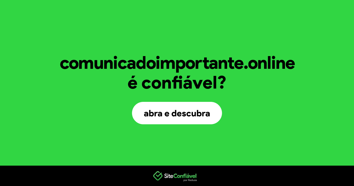 O site comunicadoimportante.online é confiável?
