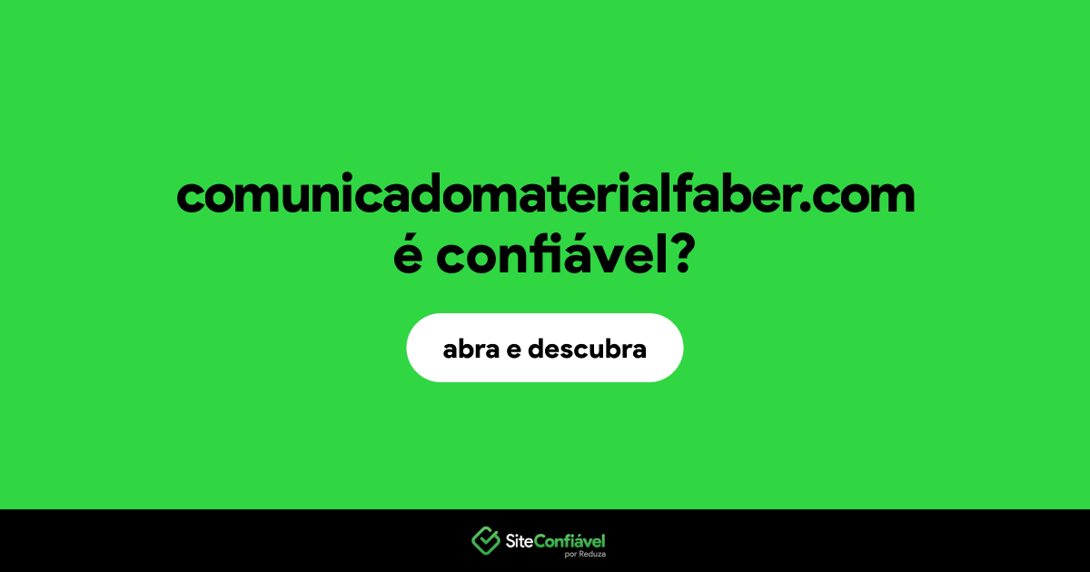 O site comunicadomaterialfaber.com é confiável?