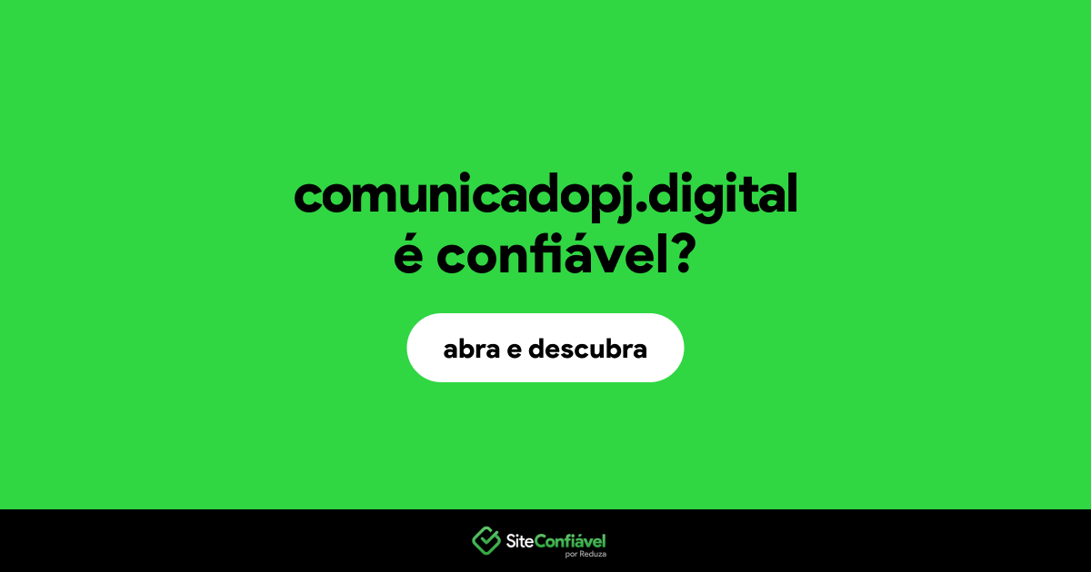 O site comunicadopj.digital é confiável?