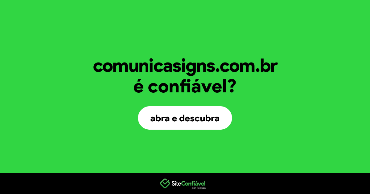 O site comunicasigns.com.br é confiável?