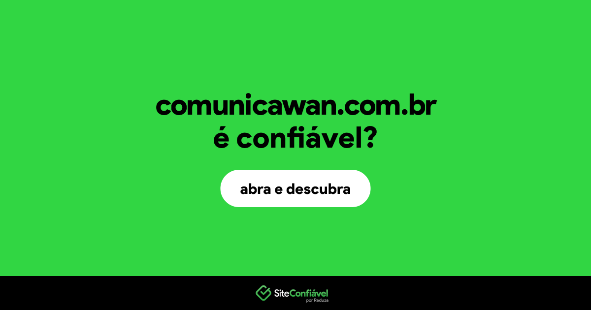 O site comunicawan.com.br é confiável?